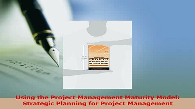 PDF Using the Project Management Maturity Model Strategic Planning for Project Management Read Online