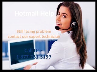 Get the resolution just by dialing Hotmail help 1-877-761-5159