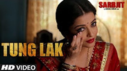 Download Video: TUNG LAK  Video Song - SARBJIT - Randeep Hooda, Aishwarya Rai Bachchan, Richa Chadda - T-Series