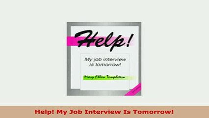 PDF  Help My Job Interview Is Tomorrow Read Full Ebook