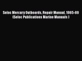 [Read Book] Seloc Mercury Outboards Repair Manual 1965-89  (Seloc Publications Marine Manuals