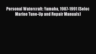 [Read Book] Personal Watercraft: Yamaha 1987-1991 (Seloc Marine Tune-Up and Repair Manuals)