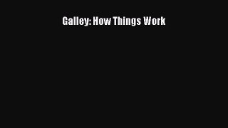 [Read Book] Galley: How Things Work  EBook