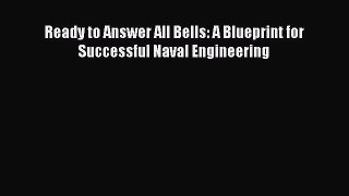 [Read Book] Ready to Answer All Bells: A Blueprint for Successful Naval Engineering  EBook