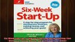 FREE DOWNLOAD  SixWeek StartUp A StepByStep Program for Starting Your Business Making Money and  BOOK ONLINE