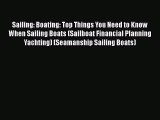 [Read Book] Sailing: Boating: Top Things You Need to Know When Sailing Boats (Sailboat Financial