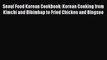 [Read Book] Seoul Food Korean Cookbook: Korean Cooking from Kimchi and Bibimbap to Fried Chicken