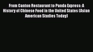 [Read Book] From Canton Restaurant to Panda Express: A History of Chinese Food in the United