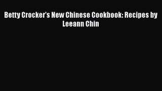 [Read Book] Betty Crocker's New Chinese Cookbook: Recipes by Leeann Chin  EBook
