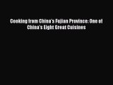 [Read Book] Cooking from China's Fujian Province: One of China's Eight Great Cuisines  EBook