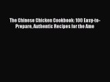 [Read Book] The Chinese Chicken Cookbook: 100 Easy-to-Prepare Authentic Recipes for the Ame