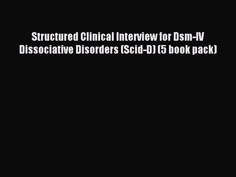 Read Structured Clinical Interview for Dsm-IV Dissociative Disorders (Scid-D) (5 book pack)