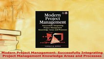 PDF  Modern Project Management Successfully Integrating Project Management Knowledge Areas and Download Online