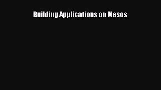 Read Building Applications on Mesos Ebook Online