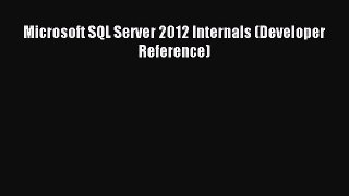 Read Microsoft SQL Server 2012 Internals (Developer Reference) Ebook Free