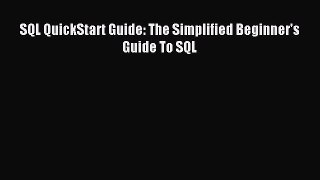 Read SQL QuickStart Guide: The Simplified Beginner's Guide To SQL Ebook Free