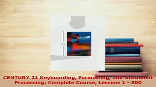 Download  CENTURY 21 Keyboarding Formatting and Document Processing Complete Course Lessons 1  300 PDF Full Ebook