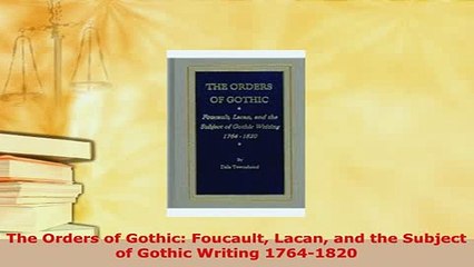 PDF  The Orders of Gothic Foucault Lacan and the Subject of Gothic Writing 17641820  EBook