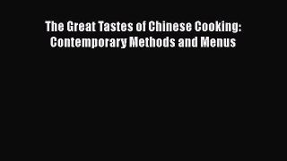 [Read Book] The Great Tastes of Chinese Cooking: Contemporary Methods and Menus  EBook