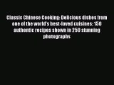 [Read Book] Classic Chinese Cooking: Delicious dishes from one of the world's best-loved cuisines: