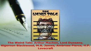 PDF  The Weird Tale Arthur Machen Lord Dunsany Algernon Blackwood MR James Ambrose Pierce  EBook