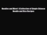[Read Book] Noodles and More!  A Collection of Simple Chinese Noodle and Rice Recipes  EBook