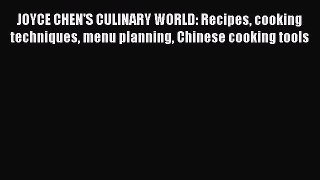 [Read Book] JOYCE CHEN'S CULINARY WORLD: Recipes cooking techniques menu planning Chinese cooking