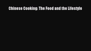 [Read Book] Chinese Cooking: The Food and the Lifestyle  EBook