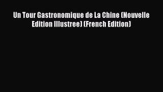 [Read Book] Un Tour Gastronomique de La Chine (Nouvelle Edition Illustree) (French Edition)