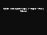 [Read Book] What's cooking at Changs': The key to cooking Chinese  EBook