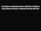 [Read Book] Top Chinese Cooking Recipes: Delicious Healthy & Easy Chinese Recipes cookbook