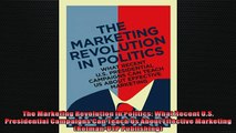 READ book  The Marketing Revolution in Politics What Recent US Presidential Campaigns Can Teach Us  BOOK ONLINE
