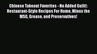 [Read Book] Chinese Takeout Favorites - No Added Guilt!: Restaurant-Style Recipes For Home