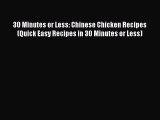 [Read Book] 30 Minutes or Less: Chinese Chicken Recipes (Quick Easy Recipes in 30 Minutes or