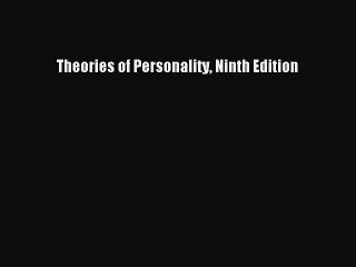 Read Theories of Personality Ninth Edition Ebook Free