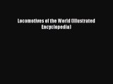 [Read Book] Locomotives of the World (Illustrated Encyclopedia)  Read Online