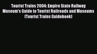 [Read Book] Tourist Trains 2004: Empire State Railway Museum's Guide to Tourist Railroads and