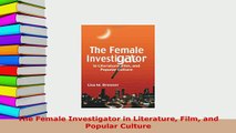Download  The Female Investigator in Literature Film and Popular Culture Free Books