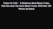 [Read Book] Trains For Kids ~  A Childrens Book About Trains. Kids Discover Fun Facts About