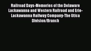 [Read Book] Railroad Days-Memories of the Delaware Lackawanna and Western Railroad and Erie-Lackawanna