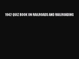 [Read Book] 1942 QUIZ BOOK ON RAILROADS AND RAILROADING  EBook