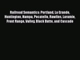 [Read Book] Railroad Semantics: Portland La Grande Huntington Nampa Pocatello Rawlins Laramie