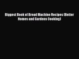 [Read Book] Biggest Book of Bread Machine Recipes (Better Homes and Gardens Cooking)  EBook