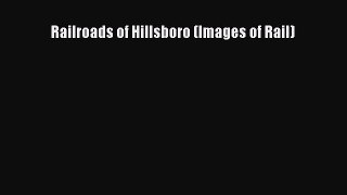 [Read Book] Railroads of Hillsboro (Images of Rail)  EBook