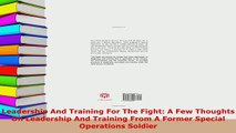 Download  Leadership And Training For The Fight A Few Thoughts On Leadership And Training From A PDF Full Ebook
