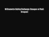 [Read Book] Willamette Valley Railways (Images of Rail: Oregon)  EBook