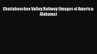 [Read Book] Chattahoochee Valley Railway (Images of America: Alabama)  EBook