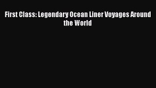 [Read Book] First Class: Legendary Ocean Liner Voyages Around the World  EBook