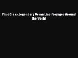 [Read Book] First Class: Legendary Ocean Liner Voyages Around the World  EBook