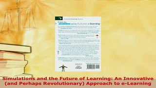 PDF  Simulations and the Future of Learning An Innovative and Perhaps Revolutionary Approach Download Full Ebook